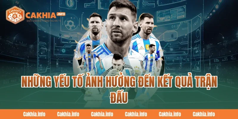 Những Yếu Tố Ảnh Hưởng Đến Kết Quả Trận Đấu Tại CakhiaTv