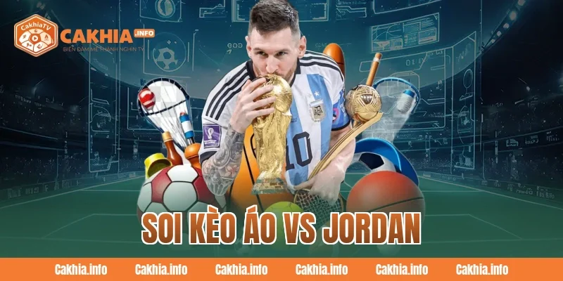 Soi Kèo Áo Vs Jordan