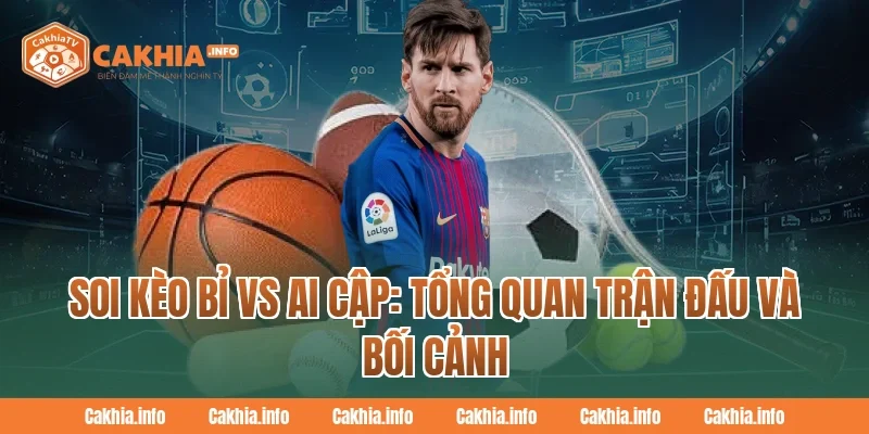 Soi Kèo Bỉ Vs Ai Cập: Tổng quan trận đấu và bối cảnh tại CakhiaTv