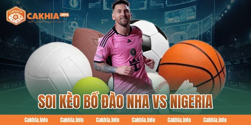 Soi Kèo Bồ Đào Nha Vs Nigeria