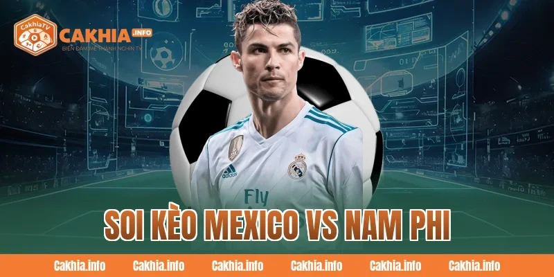 Soi Kèo Mexico Vs Nam Phi