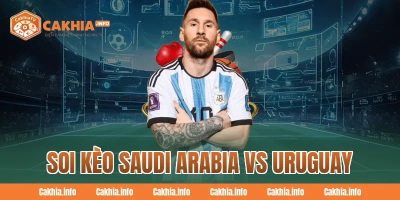 Soi Kèo Saudi Arabia Vs Uruguay