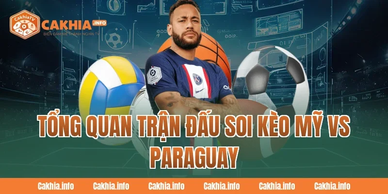 Tổng quan trận đấu Soi Kèo Mỹ Vs Paraguay