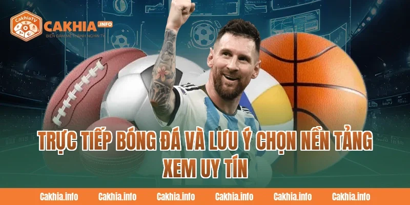 Trực Tiếp Bóng Đá và lưu ý chọn nền tảng xem uy tín