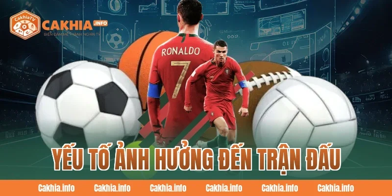 Yếu Tố Ảnh Hưởng Đến Trận Đấu