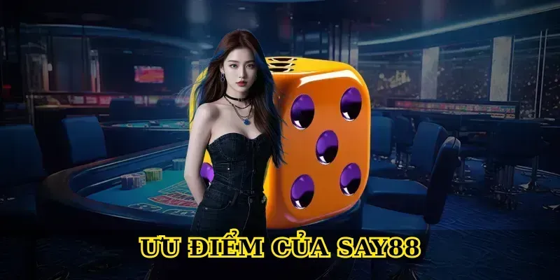 Ưu điểm của Say88